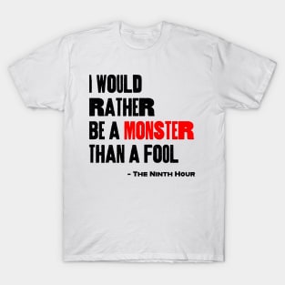 I Would Rather Be a Monster Than a Fool T-Shirt